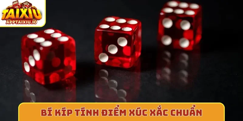 Bí kíp tính điểm xúc xắc chuẩn