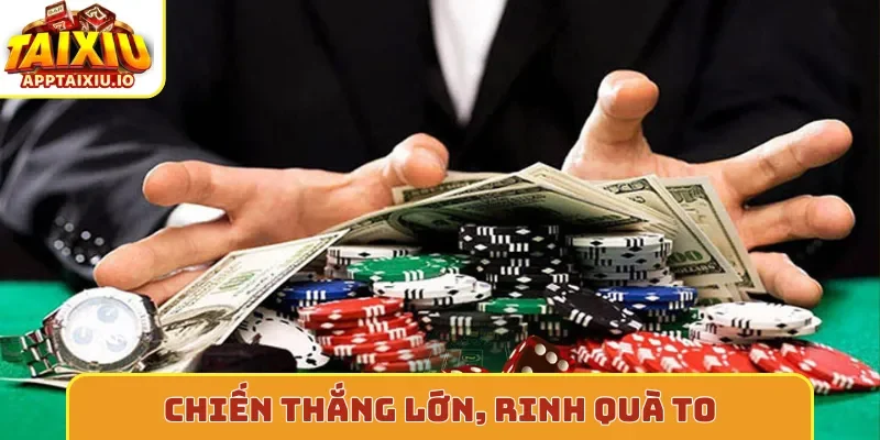 Chiến thắng lớn, rinh quà to