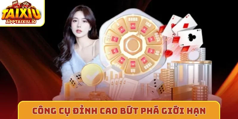Công cụ đỉnh cao bứt phá giới hạn