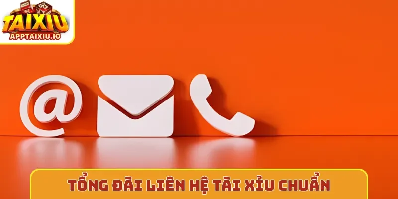 Tổng đài liên hệ tài xỉu chuẩn